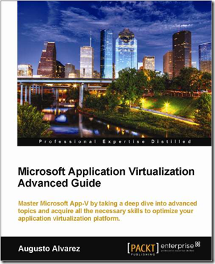 New App-V Book! “Microsoft Application Virtualization Advanced Guide ...